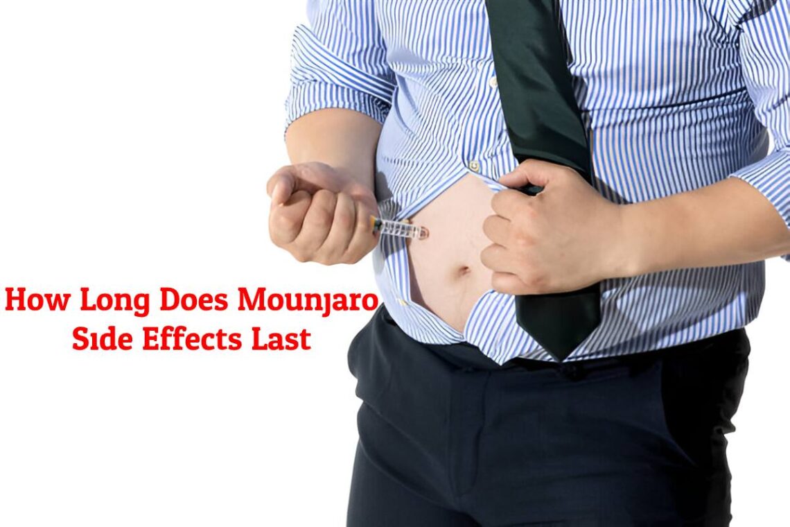 How Long Does Mounjaro Side Effects Last