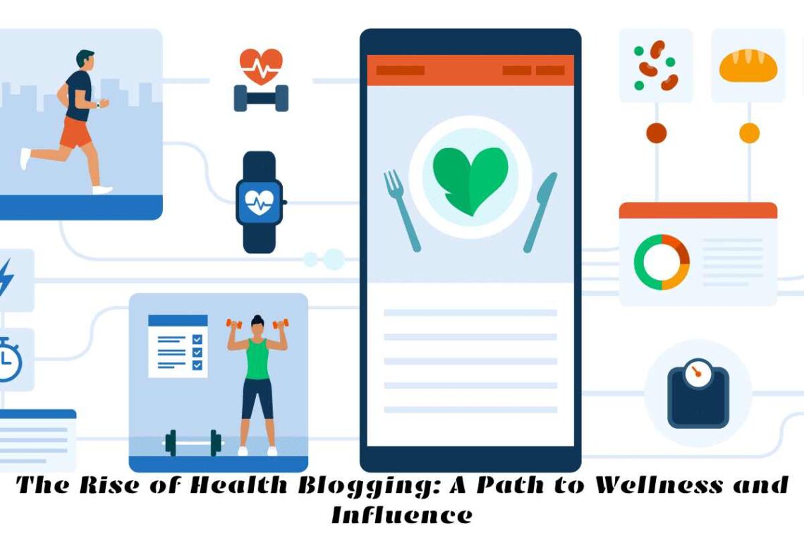 The Rise of Health Blogging: A Path to Wellness and Influence